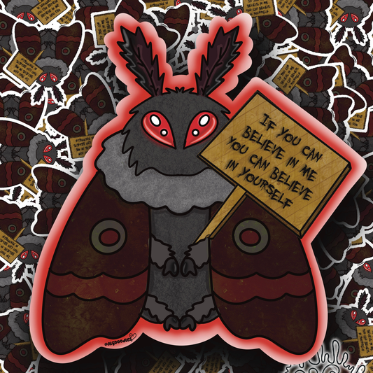 Collage-style image featuring a cute Mothman vinyl sticker holding a sign that says “If you can believe in me you can believe in yourself.”